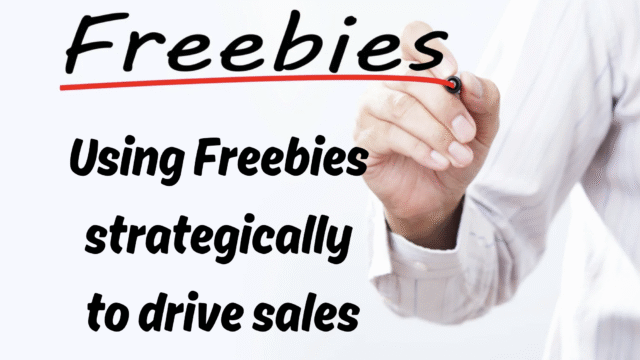 Using Freebies strategically to drive sales