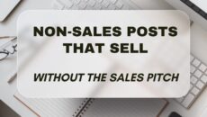 Non-Sales Posts That Sell - Without the Sales Pitch