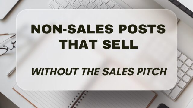 Non-Sales Posts That Sell - Without the Sales Pitch